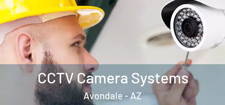 CCTV Camera Systems Avondale - AZ