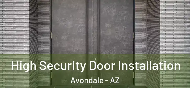 High Security Door Installation Avondale - AZ